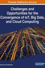 Challenges and Opportunities for the Convergence of IoT, Big Data, and Cloud Computing