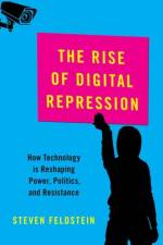 The Rise of Digital Repression af Steven (Associate Professor of Public Affairs Feldstein