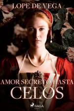 Amor secreto hasta celos af Lope de Vega