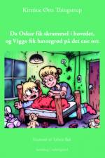 Da Oskar fik skrammel i hovedet, og Viggo fik havregrød på det ene øre af Kirstine Ørts Thingstrup