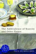 The Ambivalence of Scarcity and Other Essays af Paul Dumouchel
