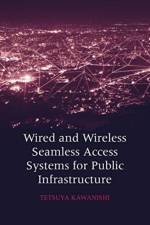 Wired and Wireless Seamless Access System for Public Infrastructure af Tetsuya Kawanishi