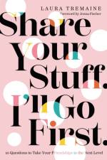 Share Your Stuff. I'll Go First. af Laura Tremaine