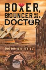 Boxer, Bouncer and Now a Doctor af Doctor Jeff Slater