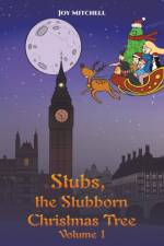 Stubs, the Stubborn Christmas Tree - Volume 1 af Joy Mitchell