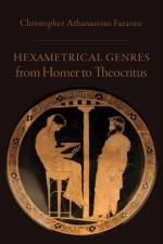 Hexametrical Genres from Homer to Theocritus af Christopher Athanasious (Edward Olson Professor of Classics Faraone