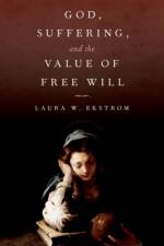 God, Suffering, and the Value of Free Will af Laura W. (Francis S. Haserot Professor of Philosophy Ekstrom