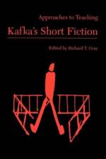 Approaches to Teaching Kafka's Short Fiction af Richard T. Gray