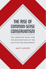 The Rise of Common-Sense Conservatism af Antti Lepisto