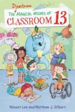 The Disastrous Magical Wishes of Classroom 13 af Honest Lee