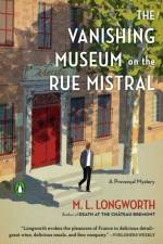 The Vanishing Museum on the Rue Mistral af M. L. Longworth