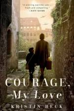 Courage, My Love af Kristin Beck