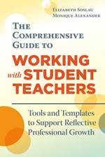 The Comprehensive Guide to Working with Student Teachers af Elizabeth Soslau
