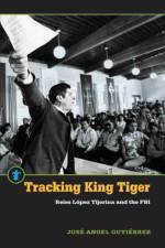 Tracking King Tiger af Jose Angel Gutierrez