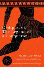 Oedipus; or, The Legend of a Conqueror af Marie Delcourt