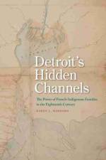 Detroit's Hidden Channels af Karen L. Marrero