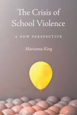 The Crisis of School Violence af Marianna King