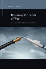 Resowing the Seeds of War af Stephen J. Heidt