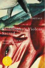 Philosophy's Violent Sacred af Duane Armitage