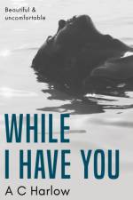 While I Have You af A C Harlow
