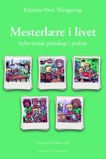 Mesterlære i livet - kybernetisk psykologi i praksis af Kirstine Ørts Thingstrup
