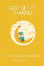 Baby sleep training - Proven Guide to teach your baby to stop crying and Guarantee No-Cry Sleep in 3 days or less - Best baby sleep solution plan af Angela Watson