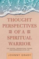 Thought Perspectives of a Spiritual Warrior af Johnny Grady