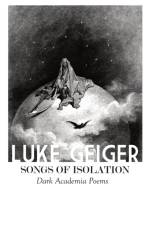 Songs of Isolation af Luke Geiger