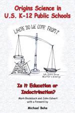 Origins Science in U.S. K-12 Public Schools; Is it Education or Indoctrination? af Mark Biedebach