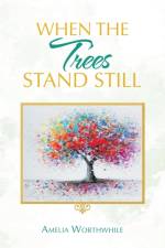 When the Trees Stand Still af Amelia Worthwhile