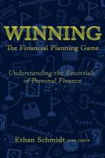 WINNING The Financial Planning Game af Ethan Schmidt