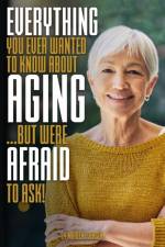 Everything You Ever Wanted to Know About AGING ...But Were Afraid to Ask! af Marlene Jensen