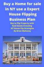 Buy a Home for sale in NY use a Expert House Flipping Business Plan af Brian Mahoney