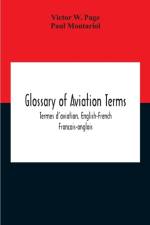 Glossary Of Aviation Terms. Termes D'Aviation. English-French. Francais-Anglais af Victor W Page