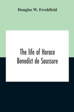 Life Of Horace Benedict De Saussure af Douglas W Freshfield