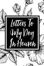 Letters to My Dog in Heaven af Alice Devon