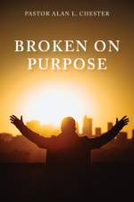Broken on Purpose af Alan L Chester