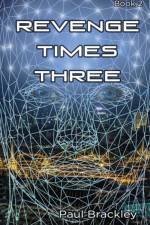 Revenge Times Three af Paul Brackley