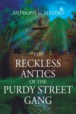 The Reckless Antics of The Purdy Street Gang af Anthony G Matero