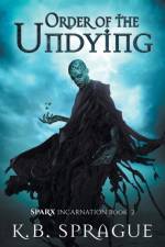 Order of the Undying af K B Sprague