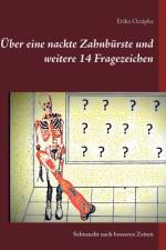 UEber eine nackte Zahnburste und weitere 14 Fragezeichen af Erika Oczipka