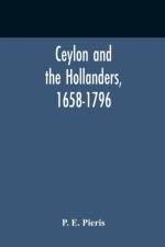 Ceylon And The Hollanders, 1658-1796 af P E Pieris