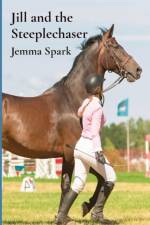 Jill and the Steeplechaser af Jemma Spark