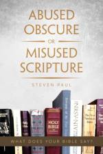 Abused Obscure or Misused Scripture af Steven Paul