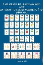 I Am Ready to Learn My Abc and I Am Ready to Learn Numbers 1 to 10 with You af Lynette Alli