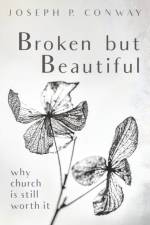 Broken but Beautiful af Joseph P Conway