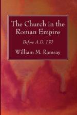 Church in the Roman Empire af William M Ramsay