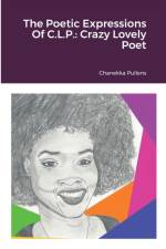 Poetic Expressions Of C.L.P. af Chanekka Pullens