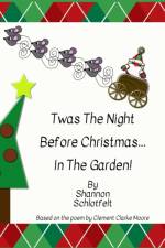 Twas the Night Before Christmas in the Garden af Shannon Schlotfelt