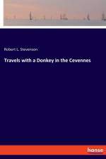 Travels with a Donkey in the Cevennes af Robert Louis Stevenson